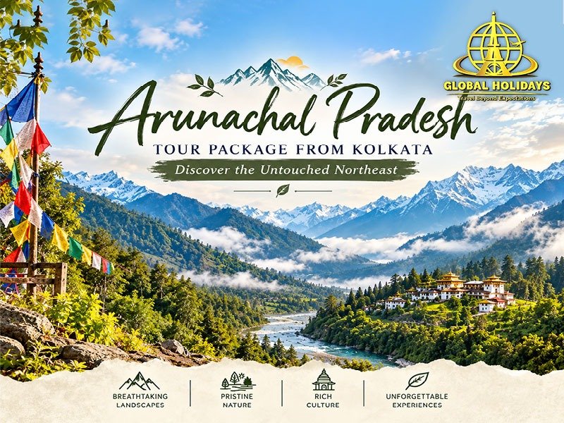 Arunachal Pradesh Tour Package from Kolkata – Discover the Untouched Northeast