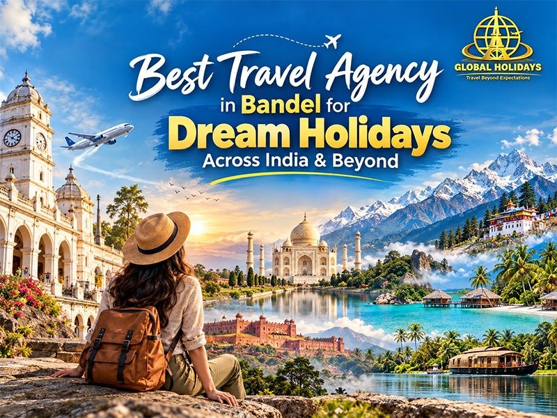 Best Travel Agency in Bandel for Dream Holidays Across India & Beyond
