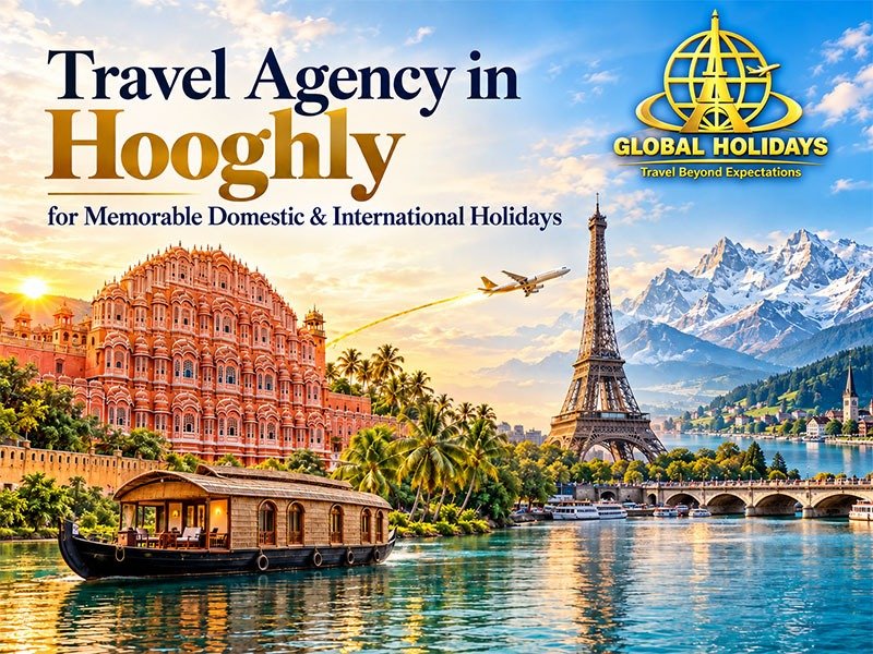 Travel Agency in Hooghly for Memorable Domestic & International Holidays